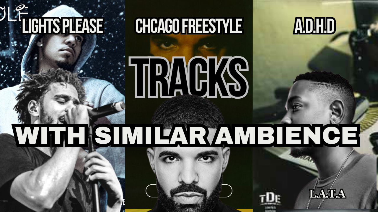 Why “Lights Please” , “ADHD” And “Chicago Freestyle” Have Similar Ambience…